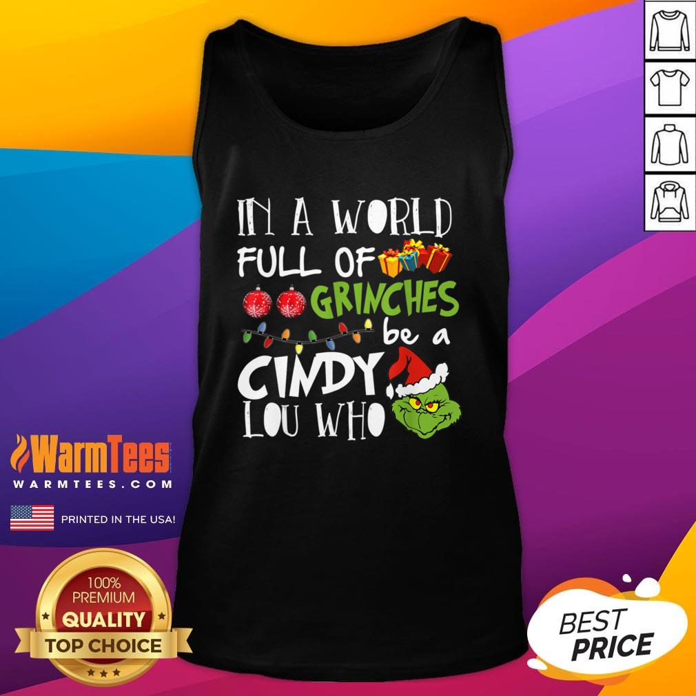 Funny In A World Full Of Grinches Be A Cindy Lou Who Christmas 2020 Shirt - Image 3