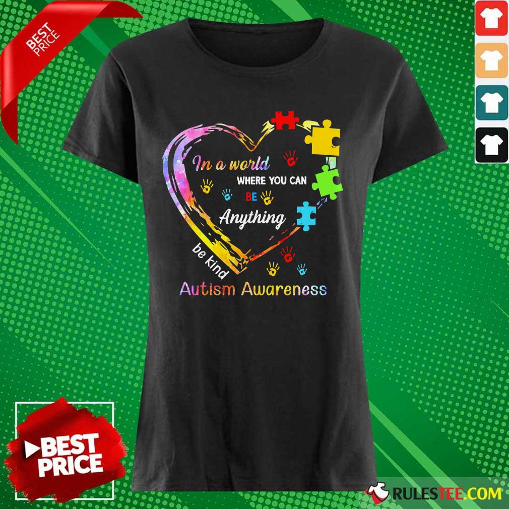 Funny In A World Where You Can Be Anything Be Kind Autism Awareness Shirt - Image 3