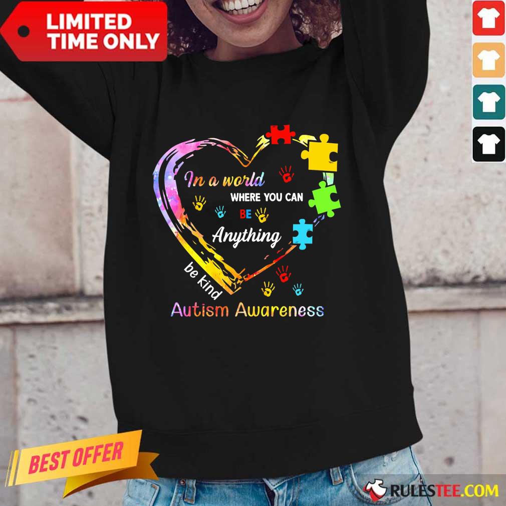 Funny In A World Where You Can Be Anything Be Kind Autism Awareness Shirt - Image 2