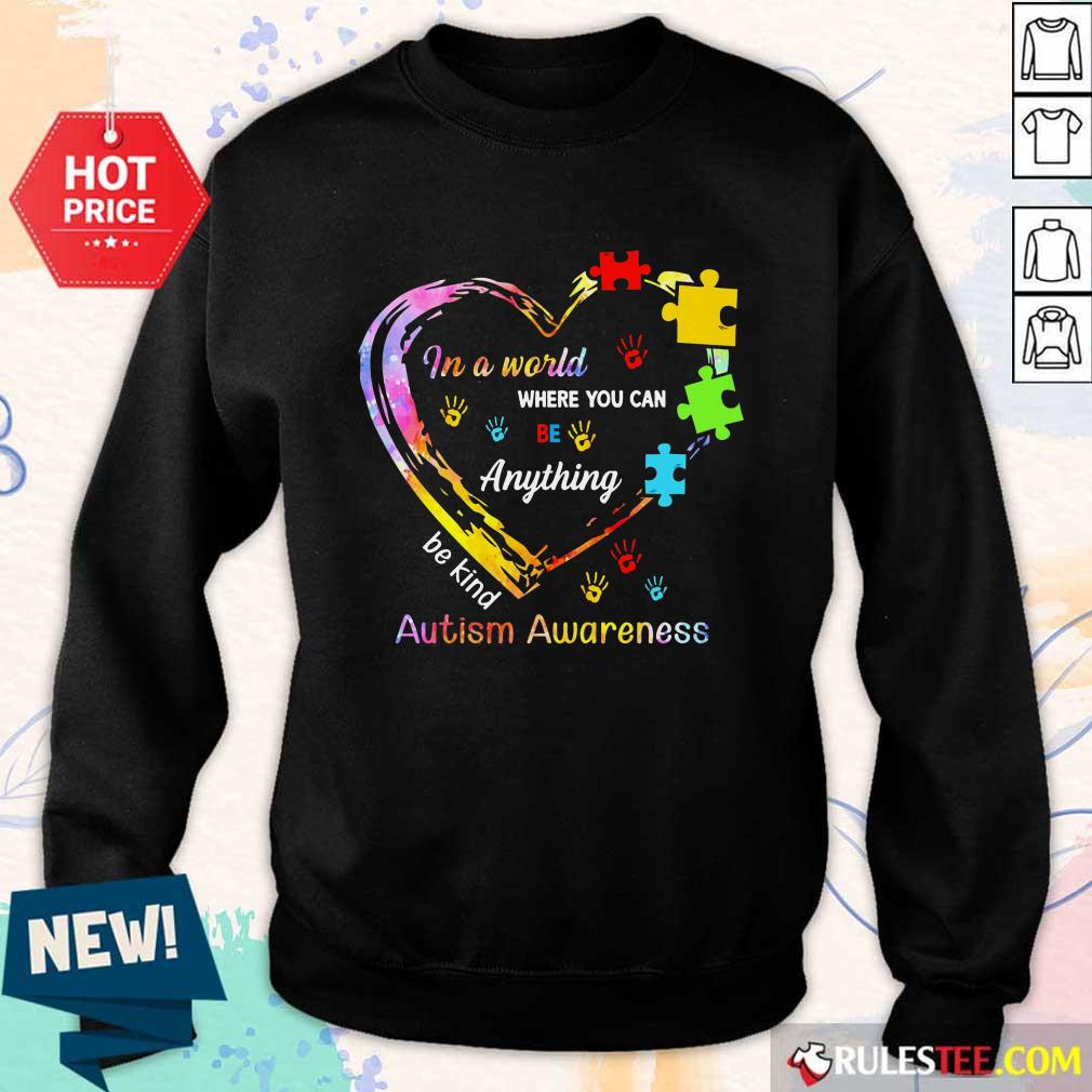 Funny In A World Where You Can Be Anything Be Kind Autism Awareness Shirt - Image 5