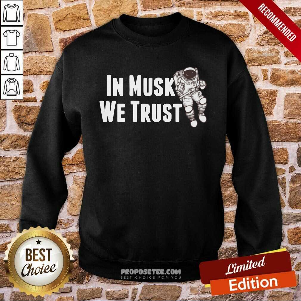 Funny In Musk We Trust Space Shirt - Image 5