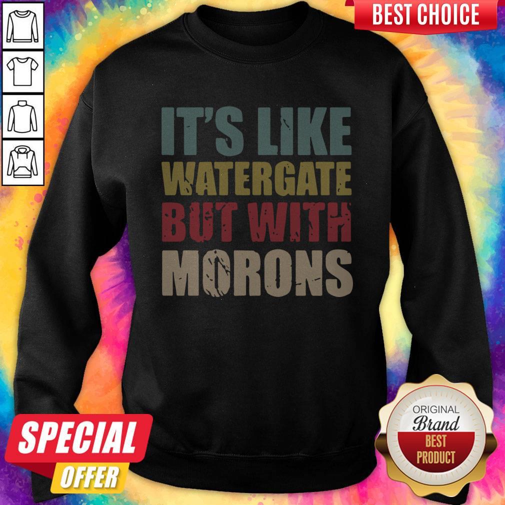 Funny It’s Like Watergate But With Morons Vintage Shirt - Image 4