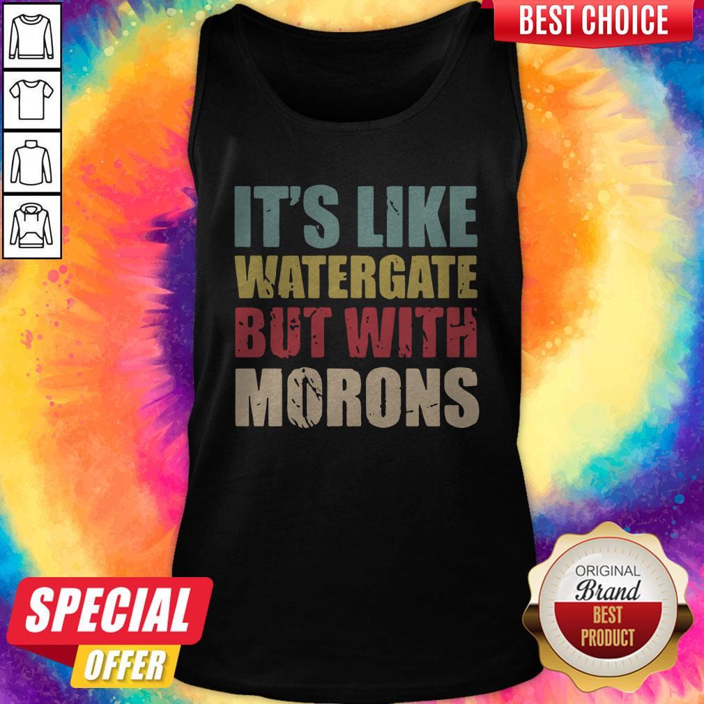 Funny It’s Like Watergate But With Morons Vintage Shirt - Image 3
