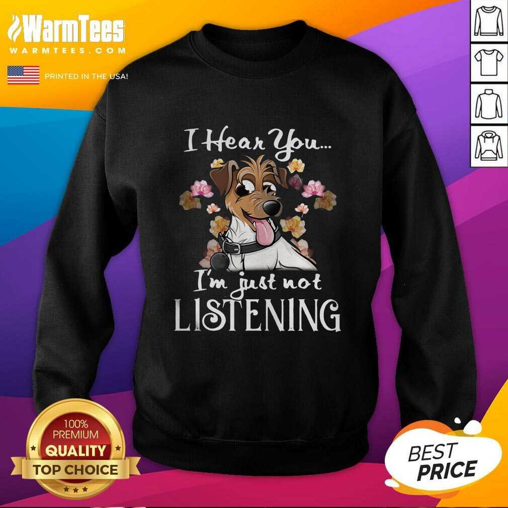 Funny Jack Russell I Hear You I’m Just Not Listening Shirt - Image 3