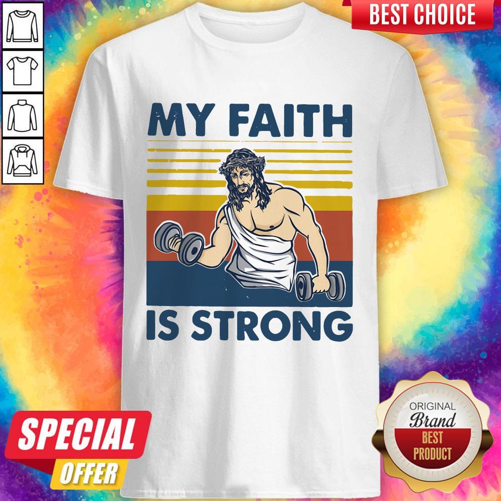 Funny Jesus My Faith Is Strong Vintage Shirt