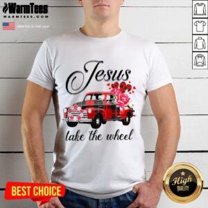 Funny Jesus Take The Wheel Shirt
