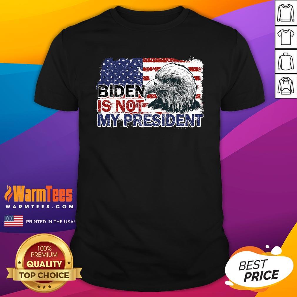 Funny Joe Biden Is Not My President Flag Usa Election Vintage Shirt