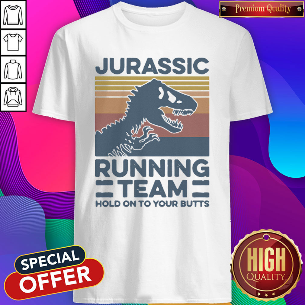 Funny Jurassic Running Team Hold On To Your Butts Vintage Shirt