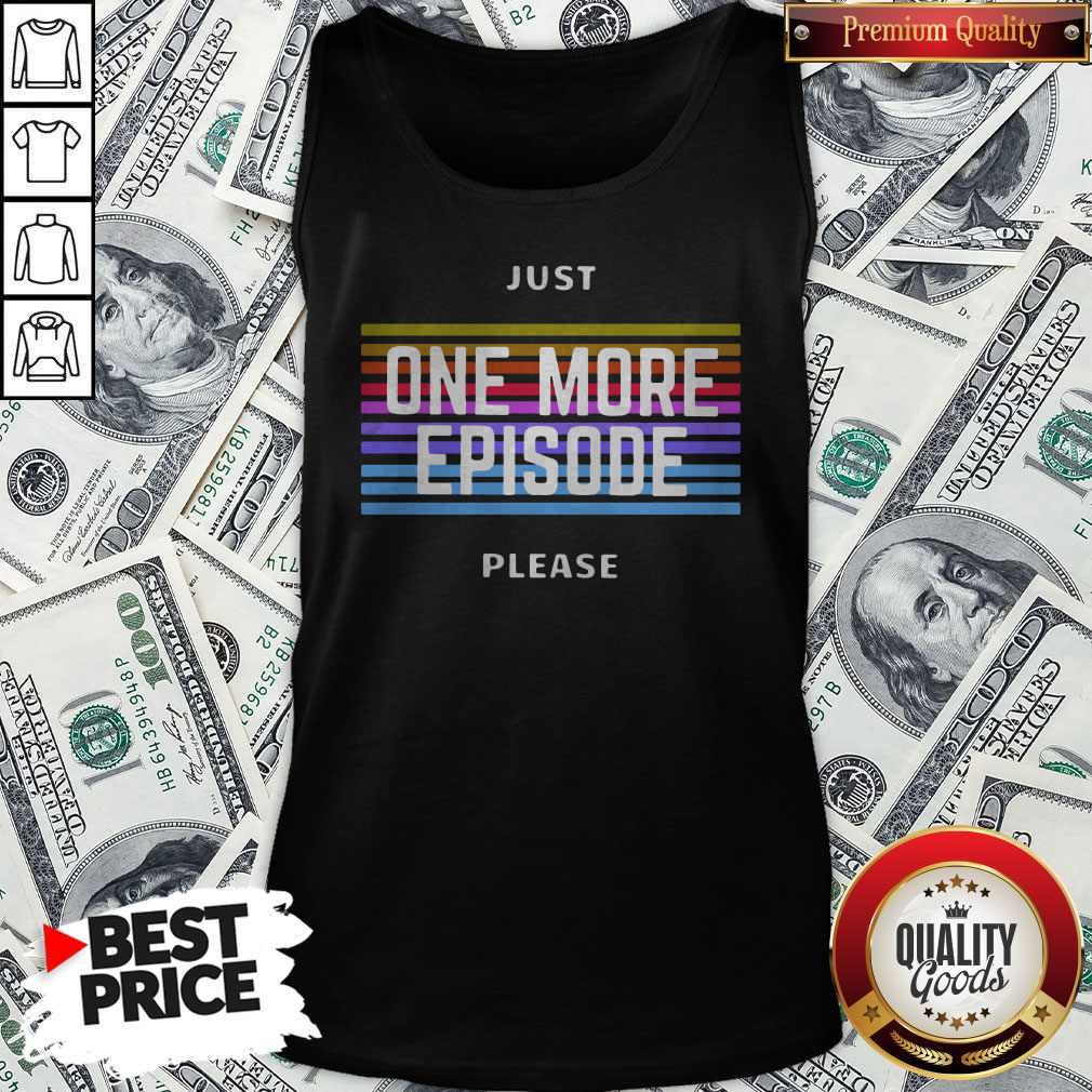 Funny Just One More Episode Please Shirt - Image 3