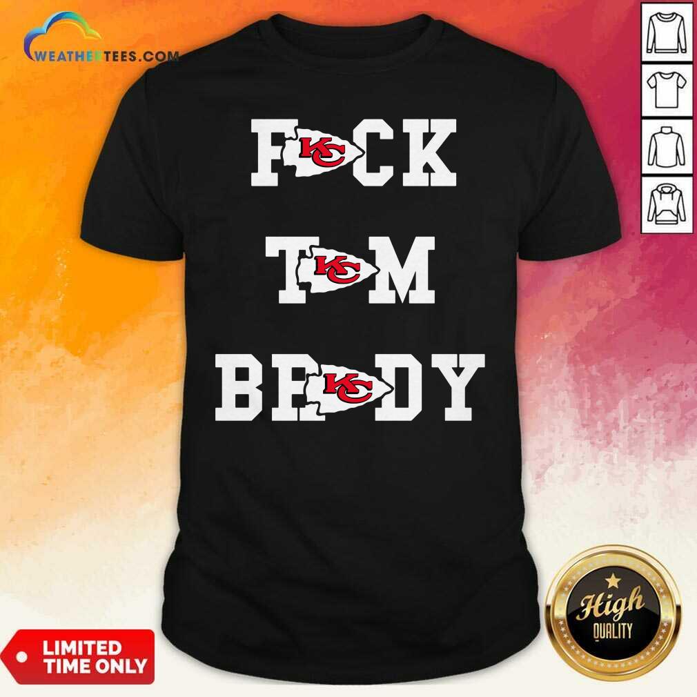 Funny Kansas City Chiefs Fuck Tom Brady Shirt