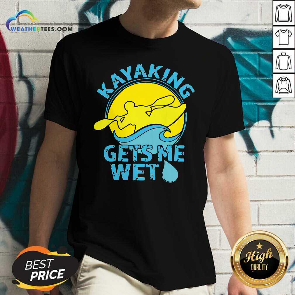 Funny Kayaking Gets Me Wet Shirt - Image 3