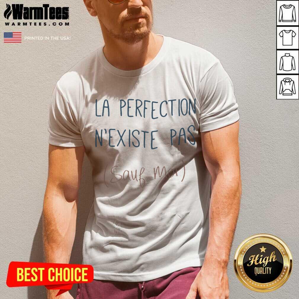 Funny La Perfection N'Existe Pas Sauf Moi Shirt - Image 2