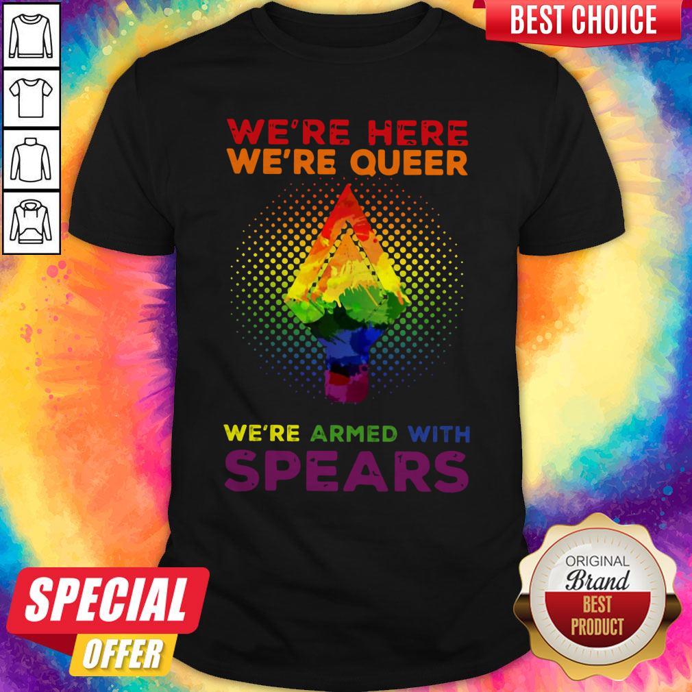 Funny LGBT Pride We're Here We're Queer We're Armed Classic Shirt