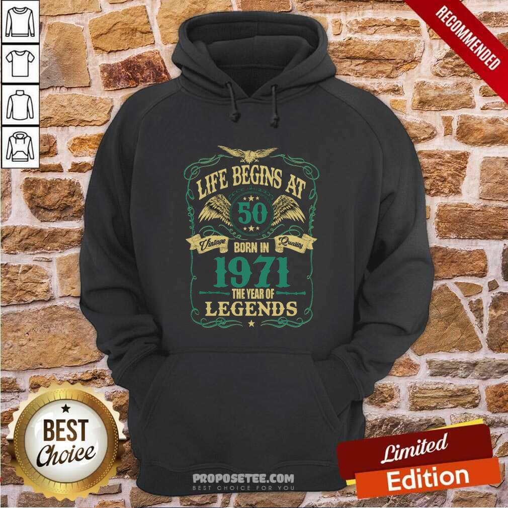 Funny Life Begins At 50 Born In 1971 Vintage Quality The Year Of Legends Shirt - Image 5