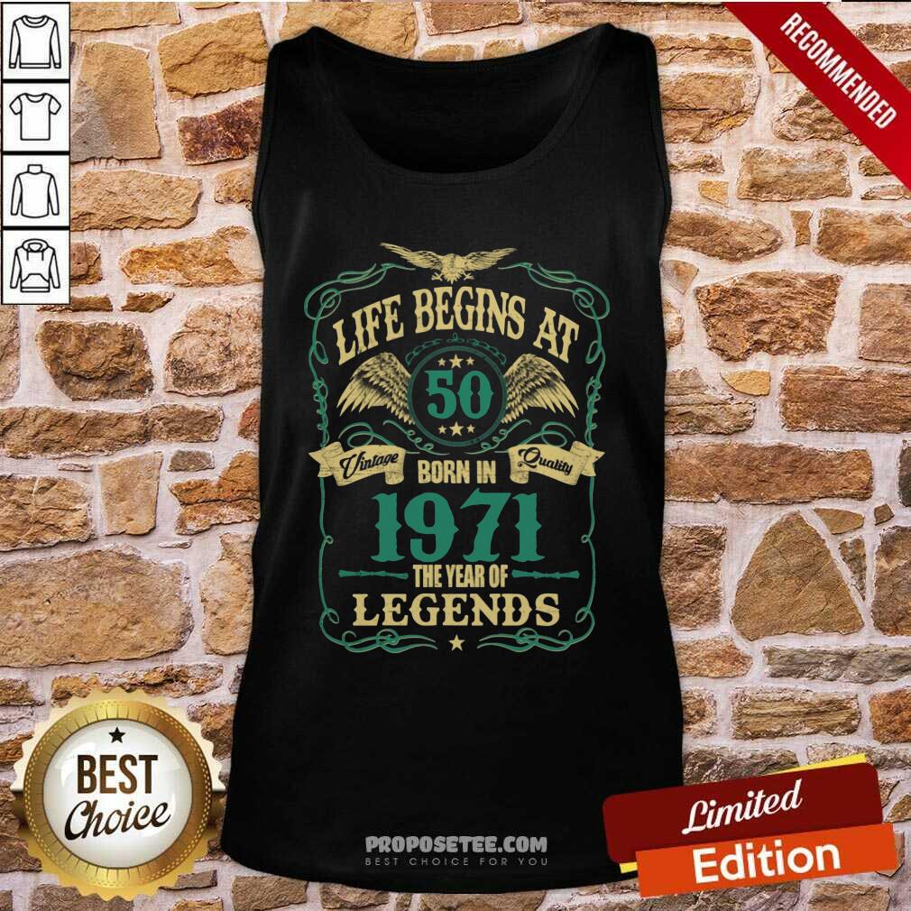 Funny Life Begins At 50 Born In 1971 Vintage Quality The Year Of Legends Shirt - Image 3