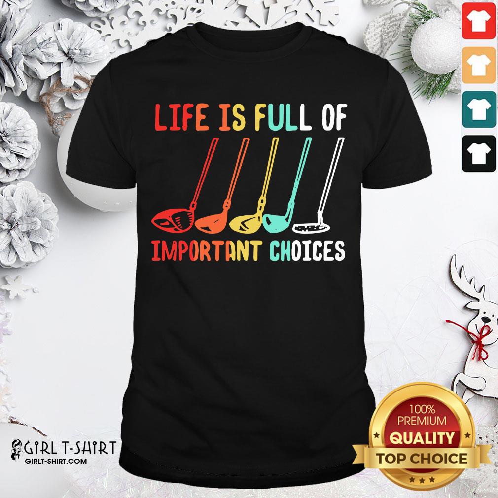 Funny Life Is Full Of Important Choices Golf Retro Shirt
