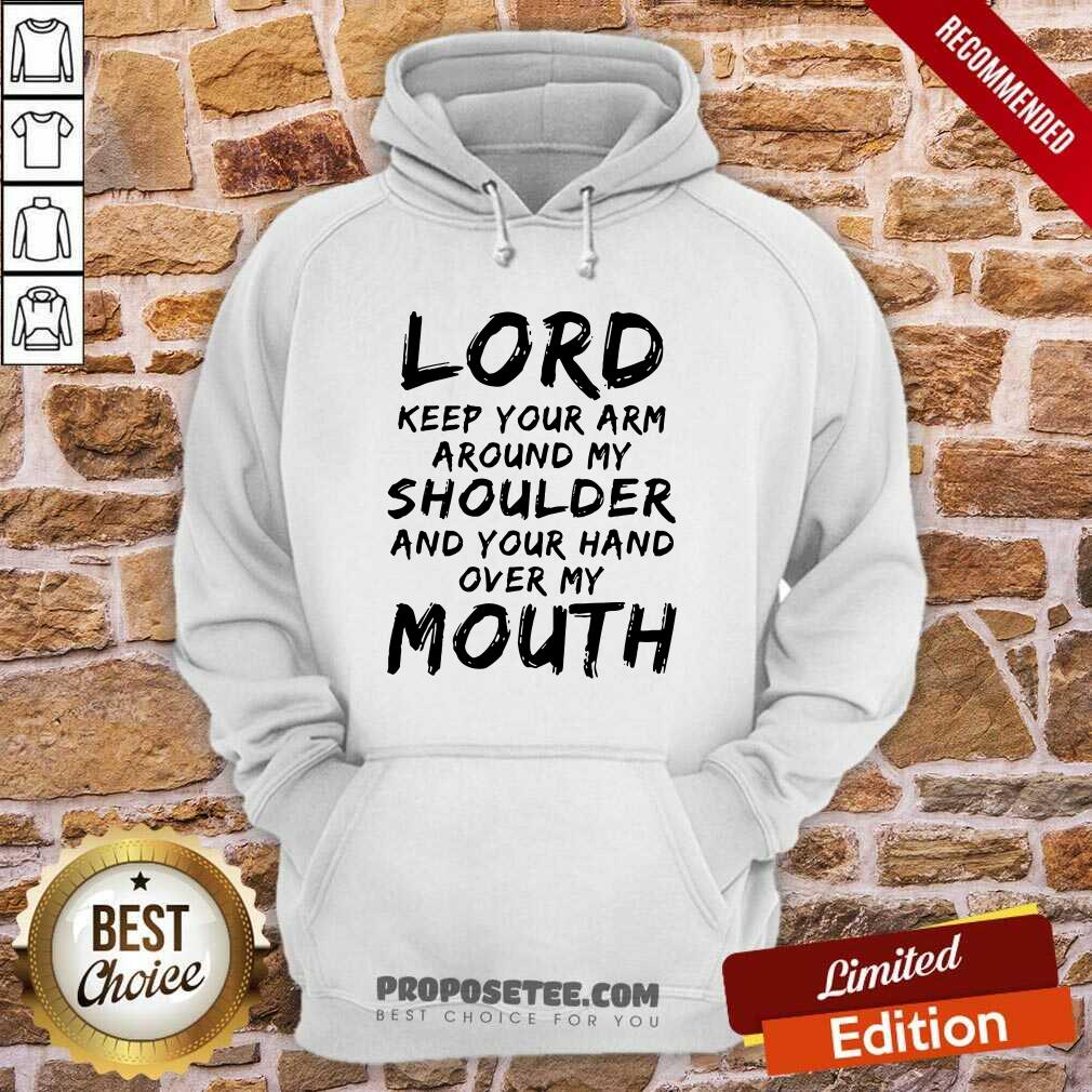 Funny Lord Keep Your Arm Around My Shoulder Shirt - Image 5
