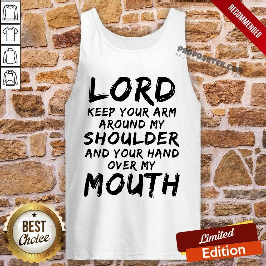 Funny Lord Keep Your Arm Around My Shoulder Shirt - Image 3