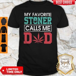 Funny My Favorite Stoner Calls Me Dad Shirt