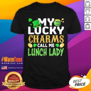 Funny My Lucky Charms Call Me Lunch Lady Shirt