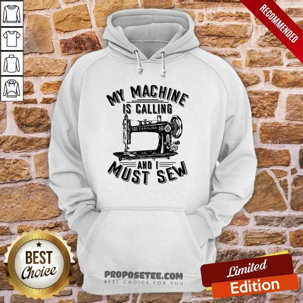 Funny My Machine Is Calling And I Must Sew Sewing Machine Shirt - Image 5