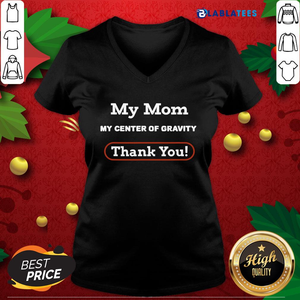 Funny My Mom My Center Of Gravity Thanksgiving 2020 Holiday Shirt - Image 3