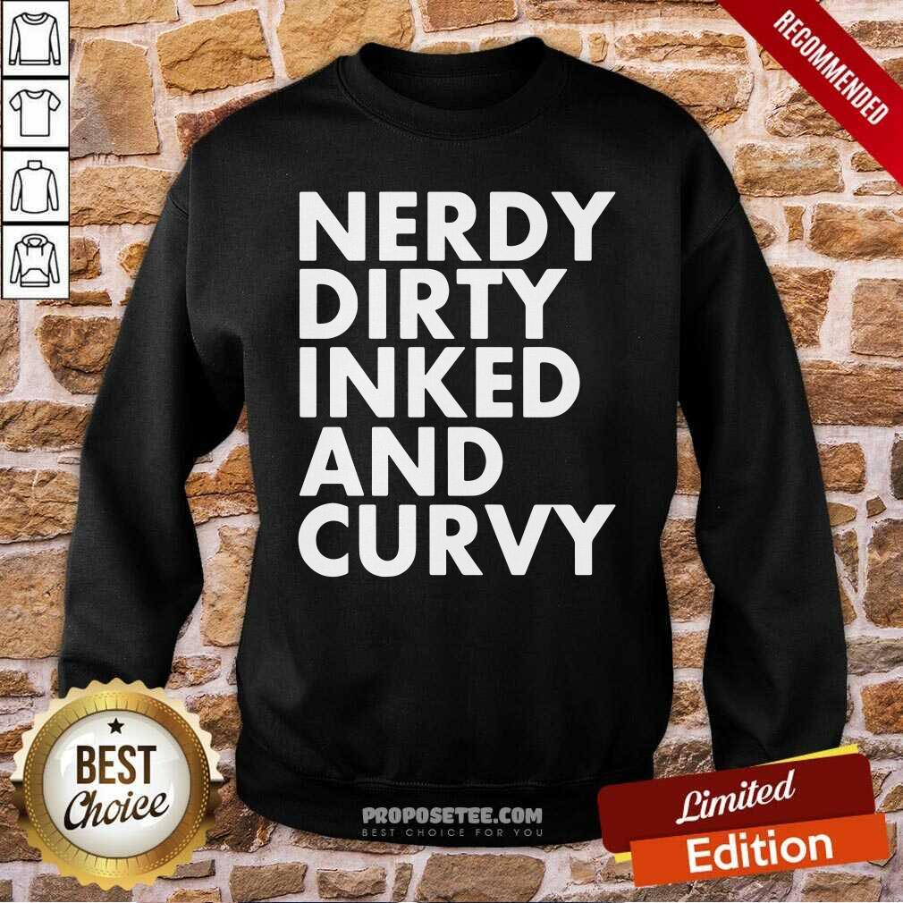 Funny Nerdy Dirty Inked And Curvy Shirt - Image 4