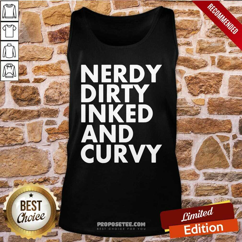Funny Nerdy Dirty Inked And Curvy Shirt - Image 3