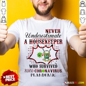 Funny Never Underestimate A Housekeeper Who Survived 2020 Coronavirus Pandemic Shirt