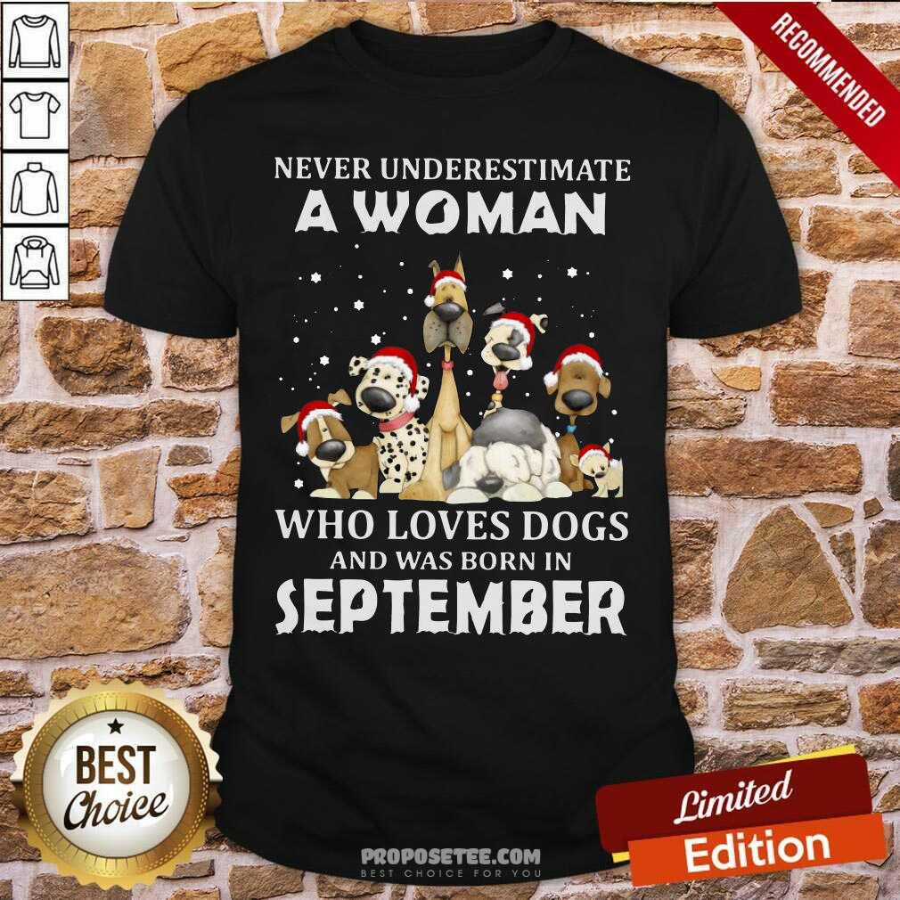 Funny Never Underestimate A Woman Who Loves Dogs And Was Born In September Christmas Shirt