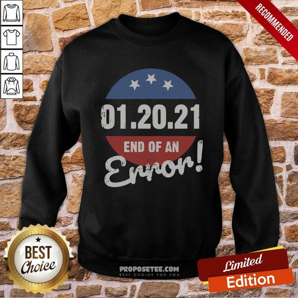 Funny New Years Trump End Of An Error 2021 Shirt - Image 5