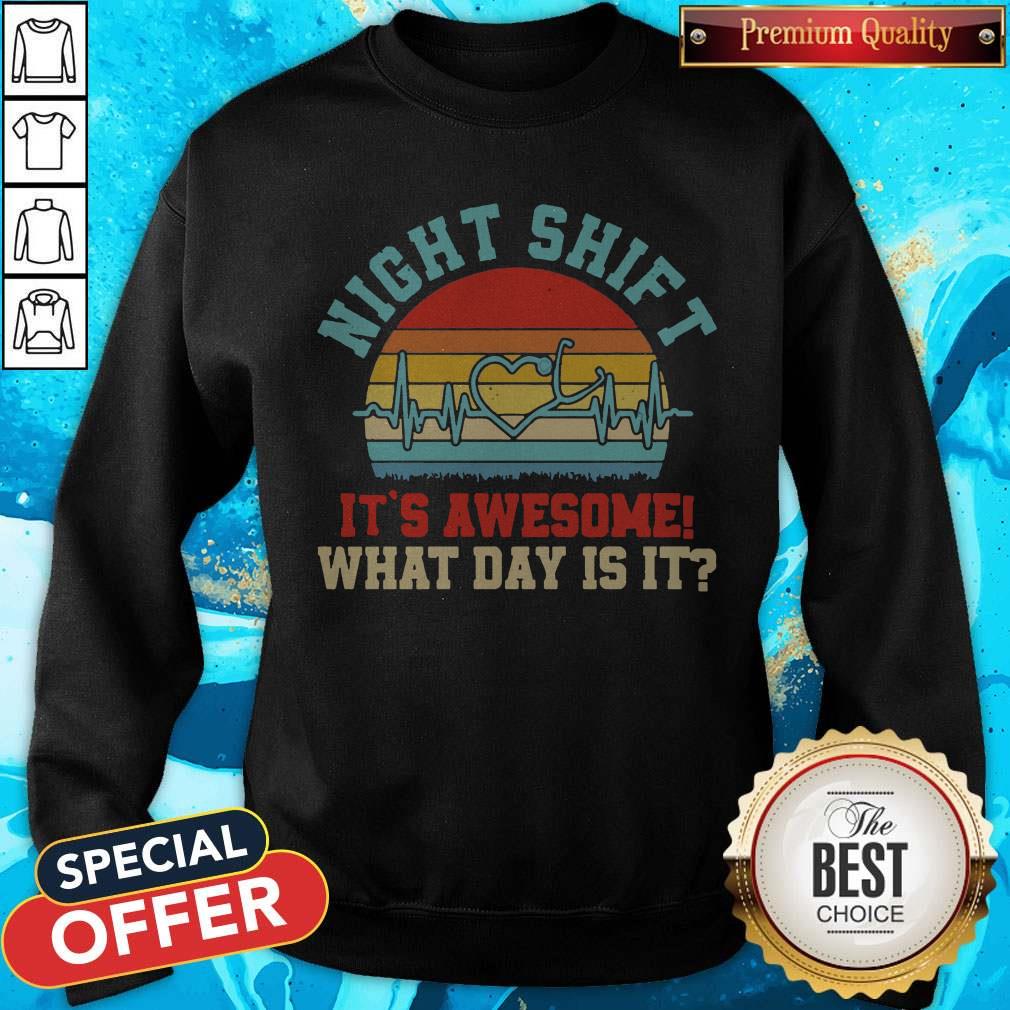 Funny Night Shift It’s Awesome What Day Is It Vintage Shirt - Image 4