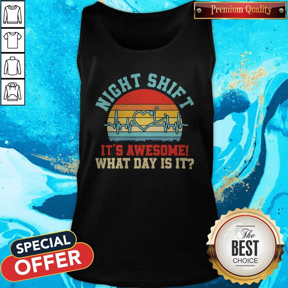 Funny Night Shift It’s Awesome What Day Is It Vintage Shirt - Image 3