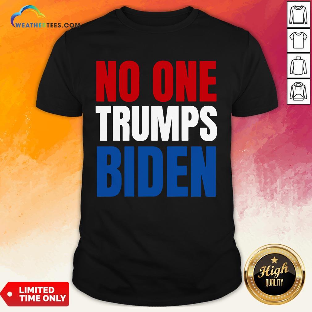 Funny No One Trumps Biden Funny Biden Election Shirt