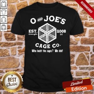 Funny O And Joe’s Est 2008 Cage Co Who Built The Cages We Did Shirt