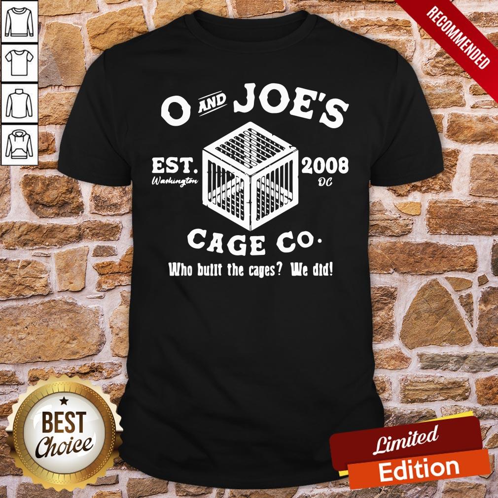 Funny O And Joe’s Est 2008 Cage Co Who Built The Cages We Did Shirt
