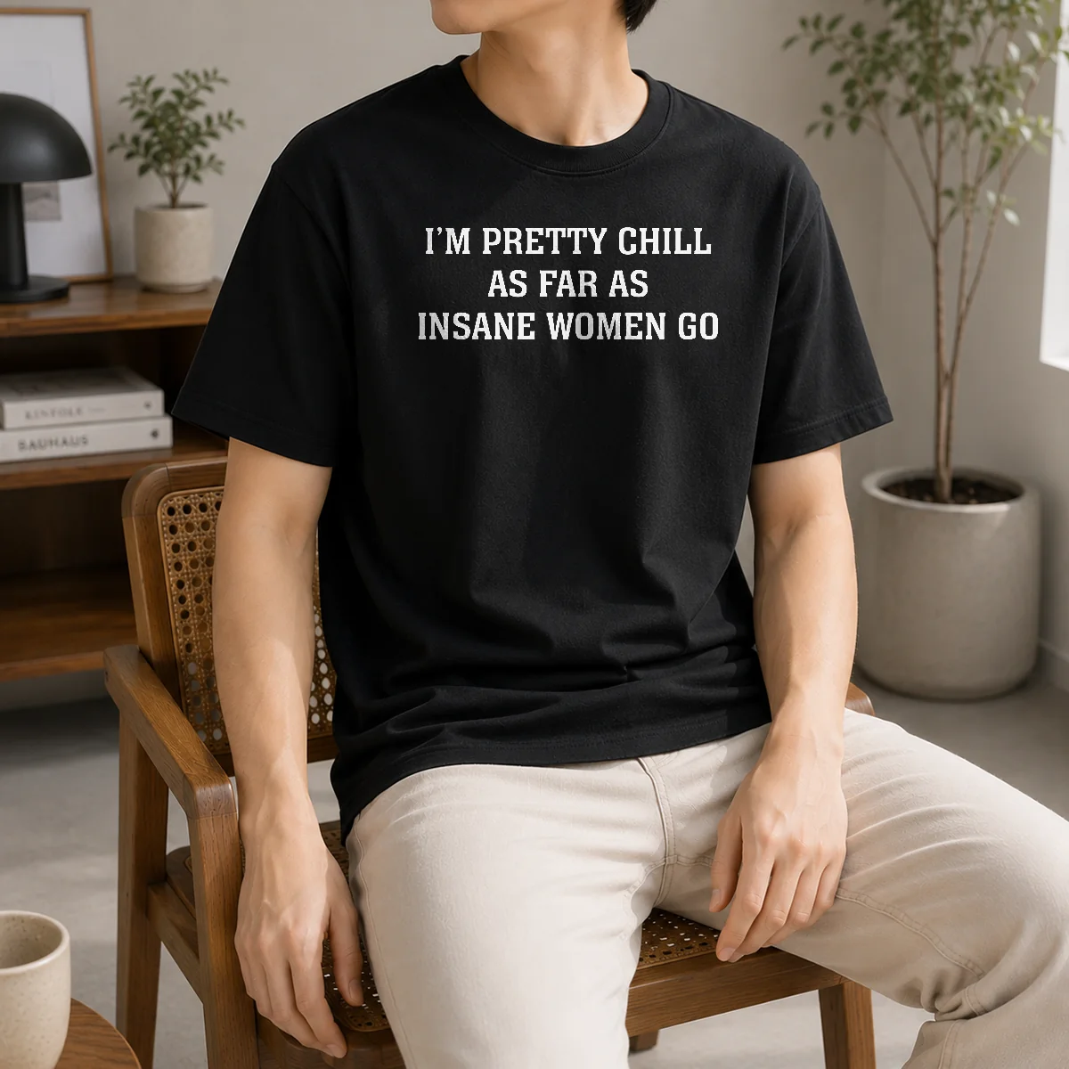 Funny Original I'm Pretty Chill As Far As Insane Women Go Shirt