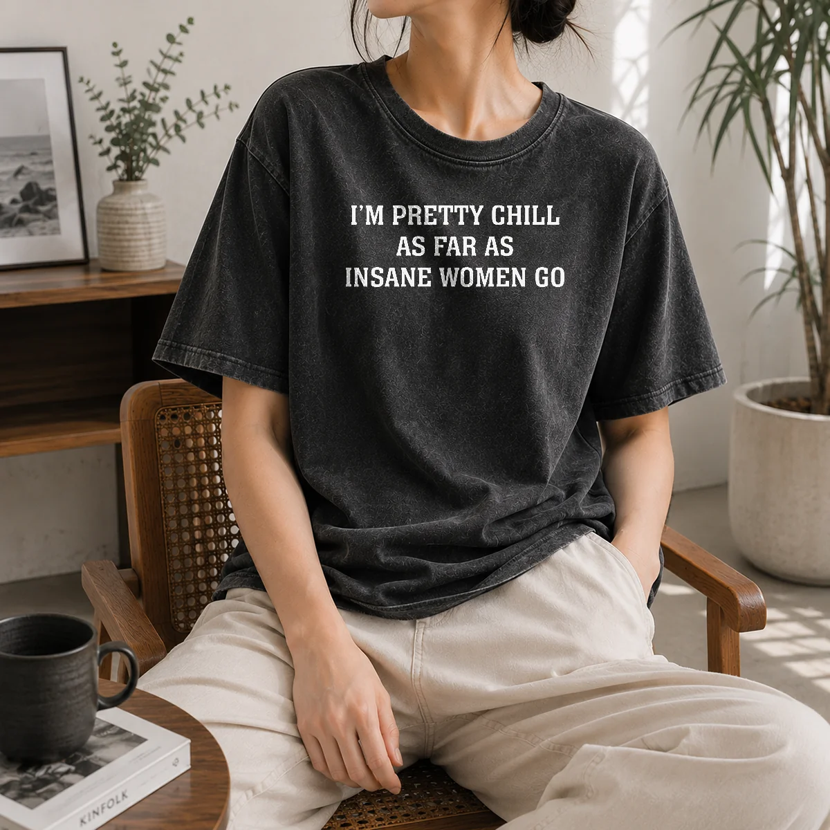 Funny Original I'm Pretty Chill As Far As Insane Women Go Shirt - Image 8