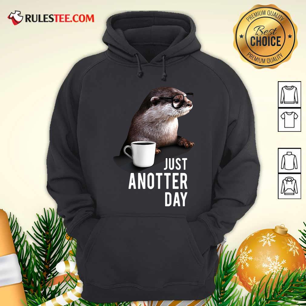 Funny Otter Just Anotter Day Shirt - Image 2