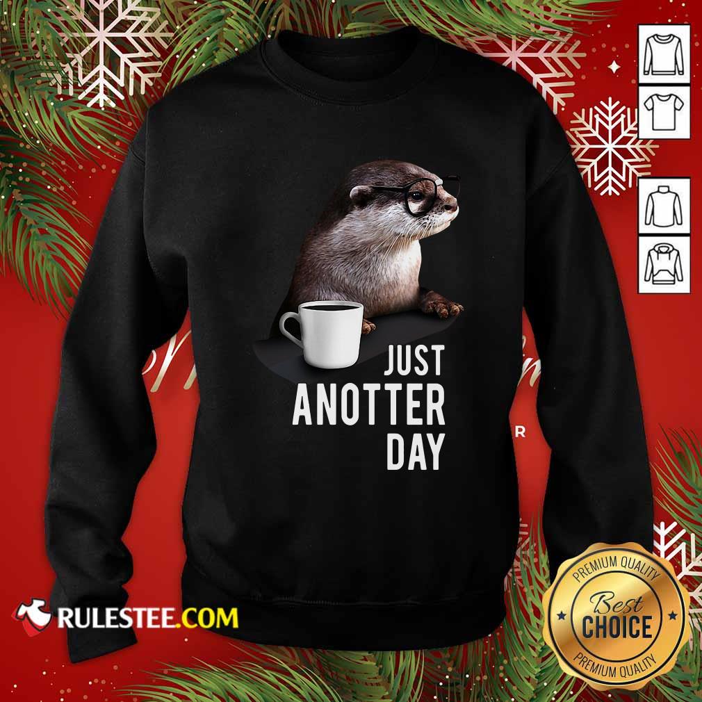 Funny Otter Just Anotter Day Shirt - Image 5