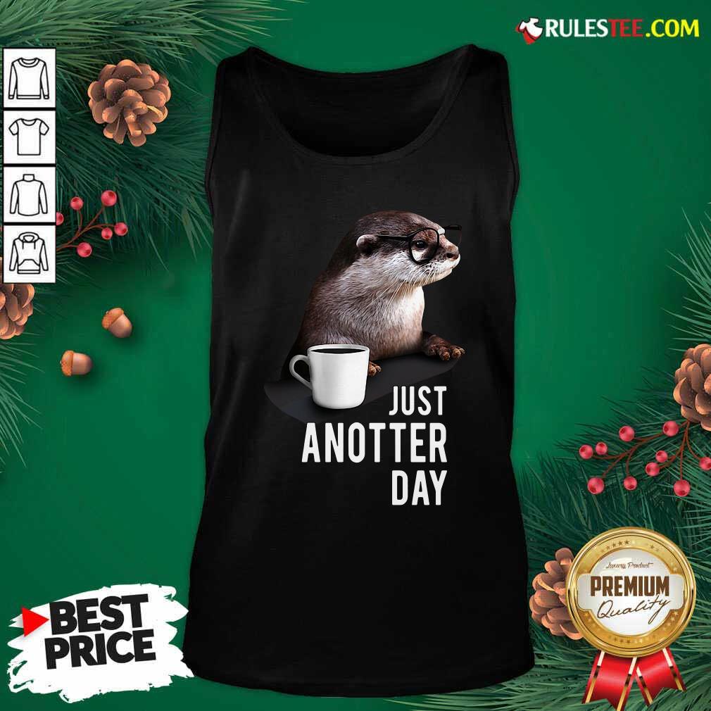 Funny Otter Just Anotter Day Shirt - Image 4