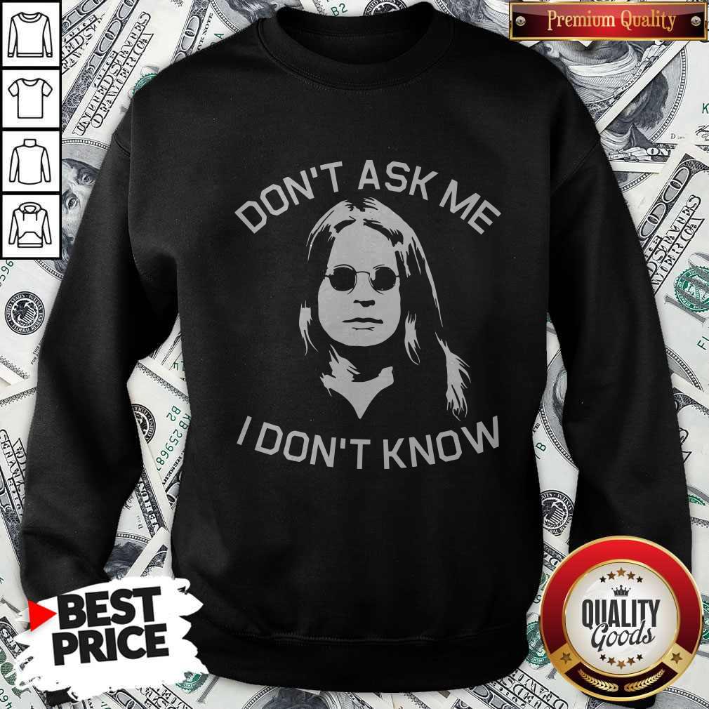 Funny Ozzy Osbourne Don't Ask Me I Don't Know Shirt - Image 5