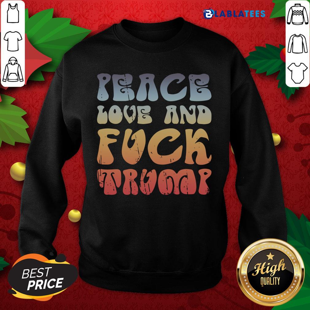 Funny Peace Love And Fuck Trump Vintage Shirt - Image 5