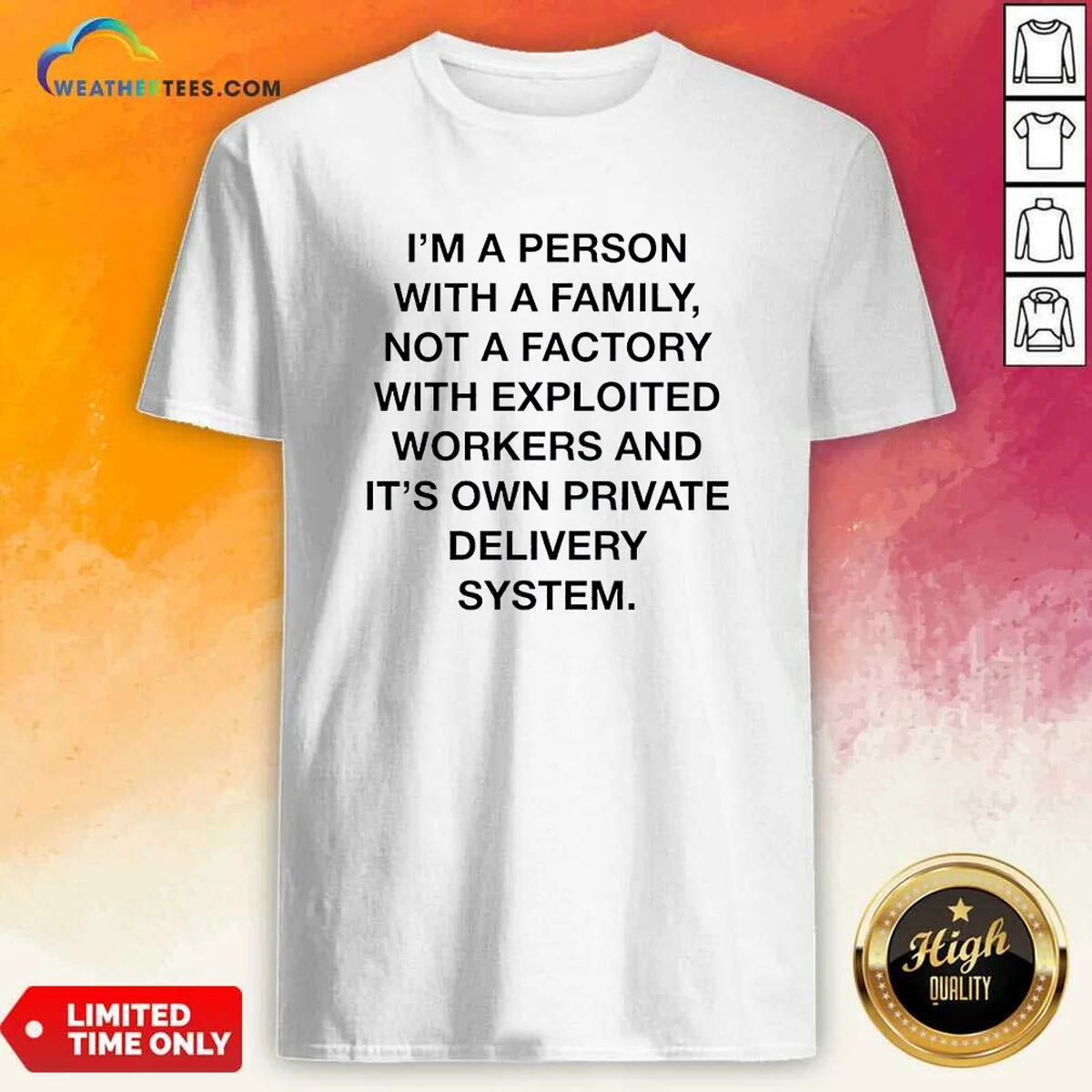 Funny Person With A Family Not A Factory With Exploited Workers And Its Own Private Delivery System Shirt