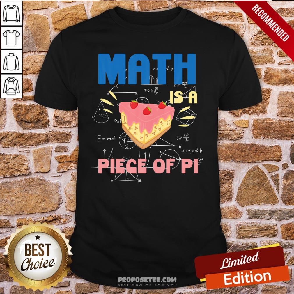 Funny Pi Day Math Is A Piece Of Pie Mathematics Teacher Boys Girls Shirt