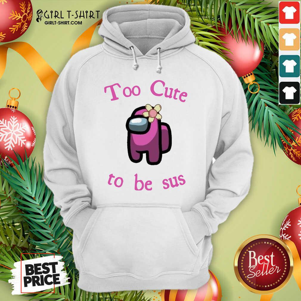 Funny Pink Among Us Too Cute To Be Sus Shirt - Image 5