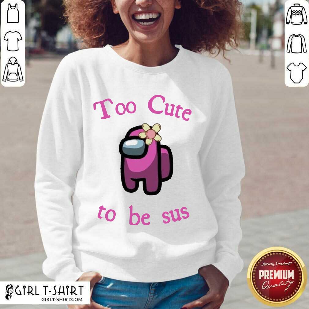 Funny Pink Among Us Too Cute To Be Sus Shirt - Image 2