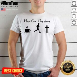 Funny Plan For The Day Shirt