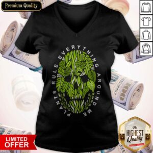 Alternative view of Funny Plants Rule Everything Around Me Shirt