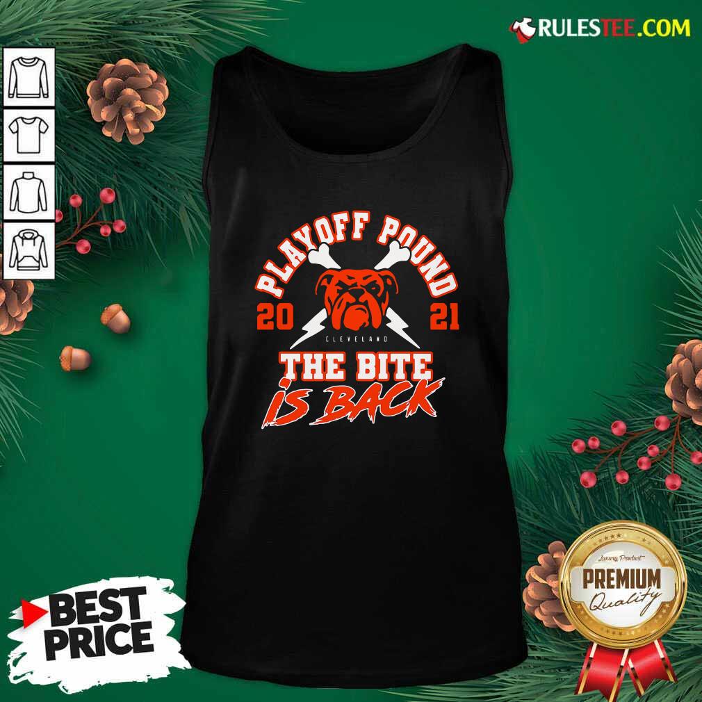 Funny Playoff Pound 2021 Cleveland Browns The Bite Is Back Shirt - Image 4
